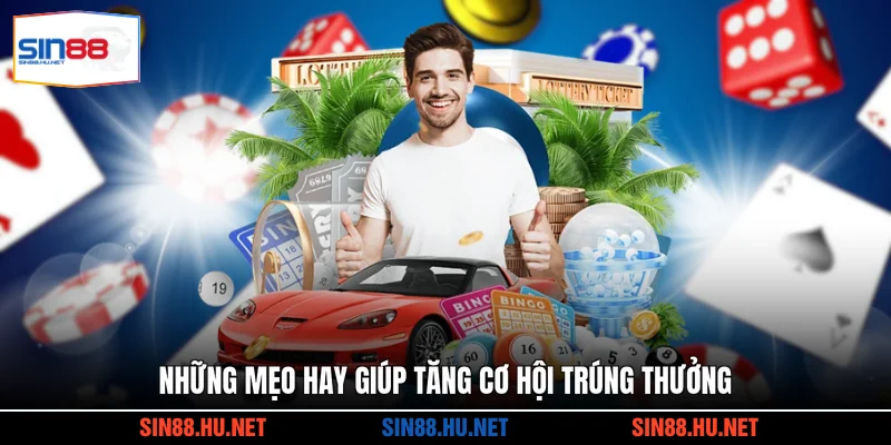 Những mẹo hay giúp tăng cơ hội trúng thưởng